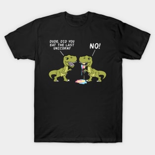 Dude, Did You Eat The Last Unicorn No! Unique T-Shirt